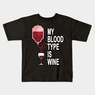 My Blood Type Is Wine Kids T-Shirt